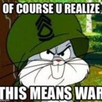 Bugs Bunny this means war template
