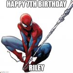 Spiderman birthday | HAPPY 7TH BIRTHDAY; RILEY | image tagged in spiderman birthday | made w/ Imgflip meme maker
