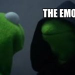 Kermit dark side | ME; THE EMO KID | image tagged in kermit dark side | made w/ Imgflip meme maker