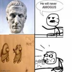 Julius Caeser was not the imposter | AMOGUS; SUS | image tagged in he will never have a girlfriend spits out food,amogus,amogus sussy,julius caesar,caesar,sus | made w/ Imgflip meme maker