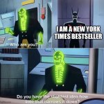 They all are | I AM A NEW YORK TIMES BESTSELLER | image tagged in do you have the slightest idea how little that narrows it down | made w/ Imgflip meme maker