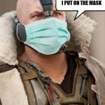 If the Dark Knight Rises came out in 2020 | NO ONE ALLOWED ME TO ENTER THE WALMART UNTIL I PUT ON THE MASK | image tagged in bane,face mask | made w/ Imgflip meme maker