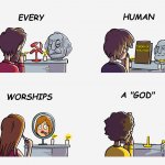 Every human worships a "god" template