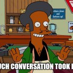 No such conversation took place | NO SUCH CONVERSATION TOOK PLACE | image tagged in kwik-e-mart | made w/ Imgflip meme maker