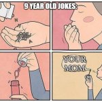 Please stop it, I promise you You ain't cool | 9 YEAR OLD JOKES:; YOUR MOM | image tagged in eating words,your mom,9 year olds | made w/ Imgflip meme maker