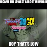 It's the truth | VELMA BECAME THE LOWEST REBOOT IN IMDB HISTORY; BOY, THAT'S LOW | image tagged in boy that's low,dc comics,velma | made w/ Imgflip meme maker