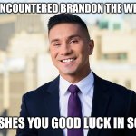 Upvote to spread the good luck! | YOU HAVE ENCOUNTERED BRANDON THE WEATHERMAN; HE WISHES YOU GOOD LUCK IN SCHOOL | image tagged in brandon closkey,weatherman,good luck,cute weatherman,meteorologist,cute | made w/ Imgflip meme maker