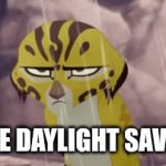 Daylight Savings Time is the worst | I HATE DAYLIGHT SAVINGS | image tagged in gifs,memes,funny,daylight savings time,daylight savings | made w/ Imgflip video-to-gif maker