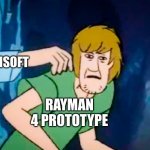 ubisoft in a nutshell | UBISOFT; RAYMAN 4 PROTOTYPE | image tagged in shaggy meme | made w/ Imgflip meme maker