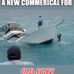Boat Fail | A NEW COMMERICAL FOR; OLD SPICE | image tagged in boat fail,funny,deodorant | made w/ Imgflip meme maker