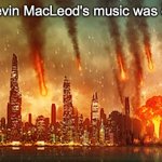 Kevin MacLeod could easily take out half of YouTube | Society if Kevin MacLeod's music was copyrighted: | image tagged in apocalypse | made w/ Imgflip meme maker