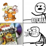 garfield gets fr | GET REAL | image tagged in blank cereal guy,garfield,get real | made w/ Imgflip meme maker