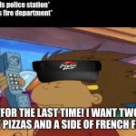 Every Family Emergency | Mom: *calls police station*
Dad: *calls fire department*
Me:; "FOR THE LAST TIME! I WANT TWO LARGE PIZZAS AND A SIDE OF FRENCH FRIES!" | image tagged in phone blast francine arthur,cartoon,family,memes | made w/ Imgflip meme maker