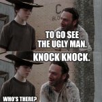 Rick and Carl Long | WHY'D THE CHICKEN CROSS THE ROAD? DON'T KNOW. TO GO SEE THE UGLY MAN. KNOCK KNOCK. WHO'S THERE? THE CHICKEN CARL!!!! | image tagged in memes,rick and carl long | made w/ Imgflip meme maker