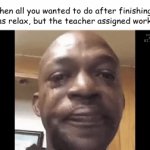 its so wrong to do that frrr | When all you wanted to do after finishing a test was relax, but the teacher assigned work to do: | image tagged in gifs,meme,zad | made w/ Imgflip video-to-gif maker
