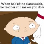 This literally happens to me all the time... | When half of the class is sick, but the teacher still makes you do work: | image tagged in gifs,meme,school,mad | made w/ Imgflip video-to-gif maker