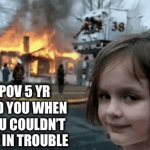 Fire | POV 5 YR OLD YOU WHEN YOU COULDN’T GET IN TROUBLE | image tagged in gifs,fire,kids | made w/ Imgflip video-to-gif maker