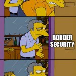 How Border Security Works | HOW; BORDER SECURITY; WORKS | image tagged in moe throws barney,border security,how it works,broken,illegal immigration,patrol | made w/ Imgflip meme maker