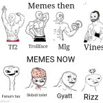 Memes then vs now | Memes then; Vines; Trollface; Mlg; Tf2; MEMES NOW; Skibidi toilet; Gyatt; Fanum tax; Rizz | image tagged in x in the past vs x now,cringe,legends | made w/ Imgflip meme maker