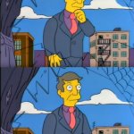 Skinner Out Of Touch | AM I SO OUT OF TUNE WITH MEMES TODAY; NO. IT'S THE SKIBID-RIZZLER PEOPLE WHO ARE WRONG. | image tagged in skinner out of touch | made w/ Imgflip meme maker