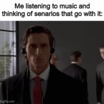 *Fluxxwave starts playing* | Me listening to music and thinking of senarios that go with it: | image tagged in gifs,memes,relatable,relatable memes | made w/ Imgflip video-to-gif maker