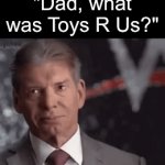 It was a paradise for kids | "Dad, what was Toys R Us?" | image tagged in gifs,memes,funny memes,toys r us,nostalgia | made w/ Imgflip video-to-gif maker