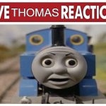 Live reaction | THOMAS | image tagged in live reaction,thomas the tank engine,shocked face,thomas the train,thomas o face | made w/ Imgflip meme maker