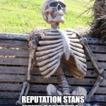 Reputation stans turn into Skeleton | REPUTATION STANS WHEN REPUTATION (TAYLOR'S VERSION) COME OUT | image tagged in memes,waiting skeleton,reputation stans,reputation,stans,taylor swift | made w/ Imgflip meme maker