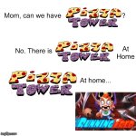 Running fred Is a Ripoff to pizza tower I guess? | image tagged in mom can we have,pizza time stops,pizza tower,ripoff | made w/ Imgflip meme maker