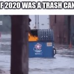 NO TITLE | IF 2020 WAS A TRASH CAN | image tagged in gifs,2020,2020 sucks,memes | made w/ Imgflip video-to-gif maker
