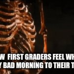 school memes | HOW  FIRST GRADERS FEEL WHEN THEY SAY BAD MORNING TO THEIR TEACHER | image tagged in gifs,school,funny | made w/ Imgflip video-to-gif maker