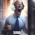Joe Biden headphones | SODA! | image tagged in joe biden headphones,soda,memes,funny,fun | made w/ Imgflip meme maker