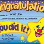 Please fix the algorithm, YouTube | YouTube; Having the most shit algorithm imaginable; 3/9/2024; The Internet | image tagged in memes,happy star congratulations,youtube,algorithm | made w/ Imgflip meme maker