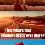 Simba Shadowy Place | EVERYWHERE THE LIGHT TOUCHES IS IMGFLIP. THAT'S THE POLITICS STREAM. PROMISE ME YOU'LL NEVER GO THERE. | image tagged in memes,simba shadowy place,imgflip,politics suck | made w/ Imgflip meme maker