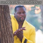 Only legends know what this is about | ERTYEZ WHEN HE SEES A VIDEO OF A BRITISH YOUTUBER SUFFERING FROM EATING A SOUR CANDY | image tagged in black guy hiding behind tree,dantdm,sour,candy | made w/ Imgflip meme maker