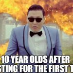 10 year olds after their first roast | 10 YEAR OLDS AFTER ROASTING FOR THE FIRST TIME | image tagged in memes,gangnam style psy,roast | made w/ Imgflip meme maker