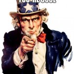 REMINDER | HEY YOU YOU´RE COOL | image tagged in memes,uncle sam | made w/ Imgflip meme maker
