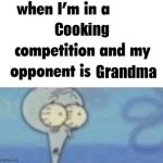Wholesome | Cooking; Grandma | image tagged in whe i'm in a competition and my opponent is,wholesome | made w/ Imgflip meme maker