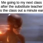 I love seeing how long it takes me to get to my next class, how about you? | Me going to my next class after the substitute teacher lets the class out a minute early: | image tagged in gifs,memes,funny,school,relatable memes,true story | made w/ Imgflip video-to-gif maker