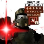 SHUT UP FASCIST ⬆️➡️⬇️⬇️⬇️ EAGLE 500KG BOMB template
