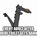 Skibidi toilet sucks | EVERY ADULT AFTER SKIBIDI TOILET GETS BANNED | image tagged in gifs,lol so funny | made w/ Imgflip video-to-gif maker