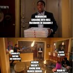 Community Fire Pizza Meme | ASMODEUS LOGGING INTO HELL FACEBOOK IN SEASON 2; LILITH IS BACK; CHARLIE'S DATING AN EXORCIST; HEAVEN DOESN'T KNOW HOW HEAVEN WORKS; ADAM IS DEAD/A SINNER | image tagged in community fire pizza meme,hazbin hotel,helluva boss | made w/ Imgflip meme maker