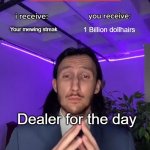 Totally a good deal | Your mewing streak; 1 Billion dollhairs; Dealer for the day | image tagged in trade offer,meme,dealer,why are you reading the tags,why | made w/ Imgflip meme maker