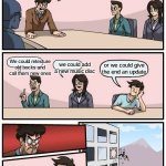 Boardroom Meeting Suggestion | Look people we need something new for our minecraft update, Any ideas? We could retexture old bocks and call them new ones; we could add a new music disc; or we could give the end an update | image tagged in memes,boardroom meeting suggestion | made w/ Imgflip meme maker