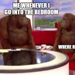 where monkey | ME WHENEVER I GO INTO THE BEDROOM; WHERE REMOTE | image tagged in where monkey,tv,remote control,monkey | made w/ Imgflip meme maker
