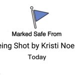 being shot by Kristi Noem | Being Shot by Kristi Noem | image tagged in memes,marked safe from | made w/ Imgflip meme maker