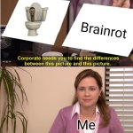Do you guys agree with me? | Brainrot; Me | image tagged in memes,they're the same picture,skibidi toilet,brainrot,gen alpha | made w/ Imgflip meme maker