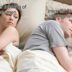 comment your idea of what it'll be | I bet he's thinking of 
other men; there isn't a non-binary
of prince and princess | image tagged in memes,i bet he's thinking about other women | made w/ Imgflip meme maker