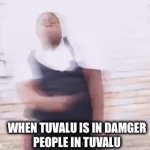 Bloodpop | WHEN TUVALU IS IN DAMGER
PEOPLE IN TUVALU | image tagged in gifs,memes,emergency alert system | made w/ Imgflip video-to-gif maker