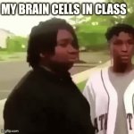 Me | MY BRAIN CELLS IN CLASS | image tagged in gifs,lol so funny | made w/ Imgflip video-to-gif maker